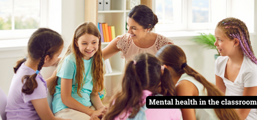 The Importance of Mental Health in the classroom
